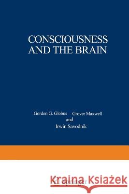 Consciousness and the Brain: A Scientific and Philosophical Inquiry Globus, Gordon 9781468421989 Springer - książka