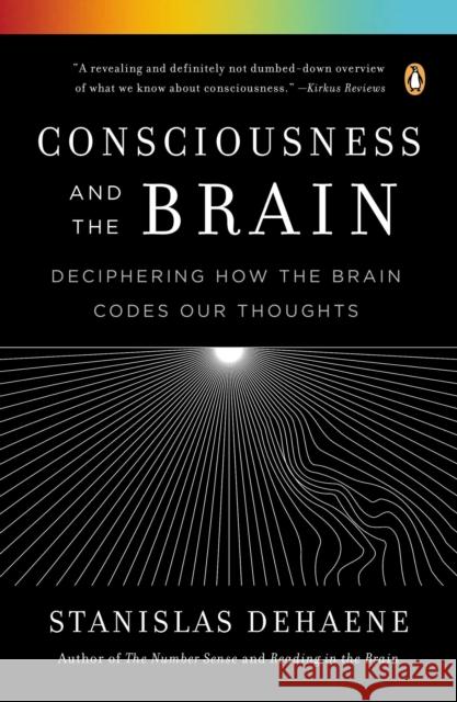Consciousness and the Brain: Deciphering How the Brain Codes Our Thoughts Stanislas Dehaene 9780143126263 Penguin Books - książka