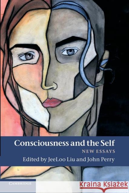 Consciousness and the Self: New Essays Liu, Jeeloo 9781107414716 Cambridge University Press - książka