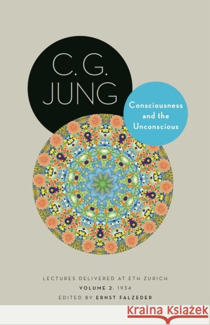 Consciousness and the Unconscious: Lectures Delivered at ETH Zurich, Volume 2: 1934 C. G. Jung 9780691256061 Princeton University Press - książka