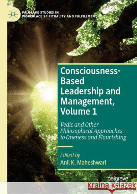 Consciousness-Based Leadership and Management, Volume 1: Vedic and Other Philosophical Approaches to Oneness and Flourishing  9783031062339 Springer International Publishing AG - książka