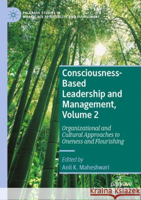 Consciousness-Based Leadership and Management, Volume 2: Organizational and Cultural Approaches to Oneness and Flourishing  9783031058387 Springer International Publishing AG - książka