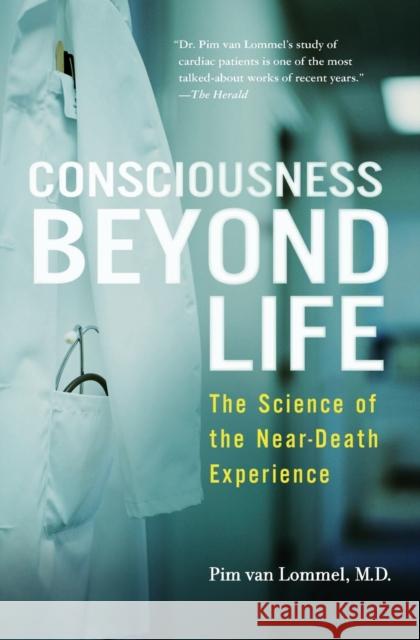 Consciousness Beyond Life: The Science of the Near-Death Experience Pim van Lommel 9780061777264 HarperCollins Publishers Inc - książka