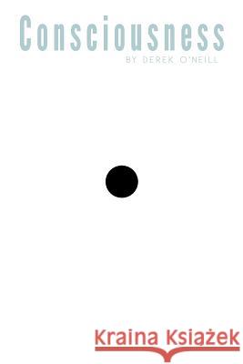 Consciousness: It's All Over You Derek O'Neill 9781936470914 SQ Worldwide LP - książka