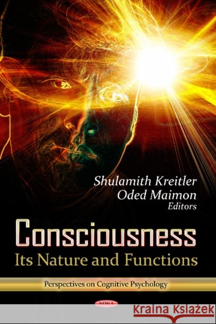 Consciousness: Its Nature & Functions Oded Maimon, Shulamith Kreitler 9781620810965 Nova Science Publishers Inc - książka