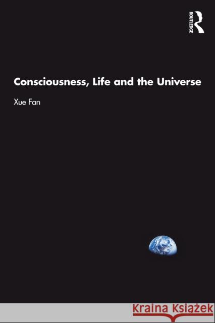Consciousness, Life and the Universe Xue Fan 9781032636849 Taylor & Francis Ltd - książka