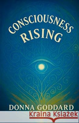 Consciousness Rising Donna Goddard 9781764151177 Donna Goddard - książka
