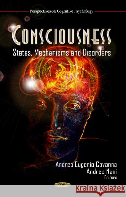 Consciousness: States, Mechanisms & Disorders Andrea Eugenio Cavanna 9781620813119 Nova Science Publishers Inc - książka