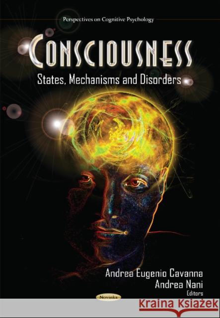 Consciousness: States, Mechanisms & Disorders Andrea Eugenio Cavanna 9781629489889 Nova Science Publishers Inc - książka