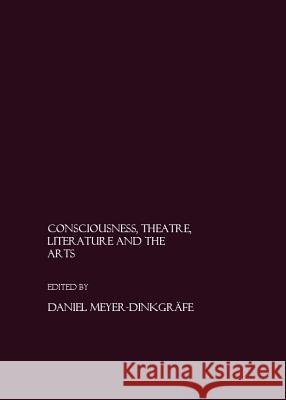 Consciousness, Theatre, Literature and the Arts  9781904303633 Cambridge Scholars Press - książka