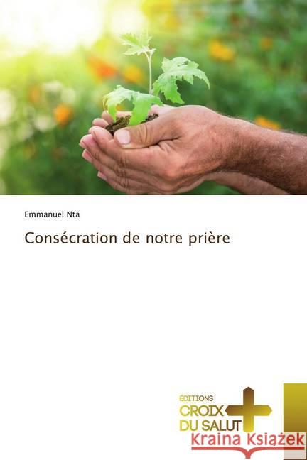 Consécration de notre prière Nta, Emmanuel 9786202482851 Éditions Croix du Salut - książka