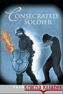 Consecrated Soldier Taiwo Adoti 9781493127771 Xlibris Corporation - książka