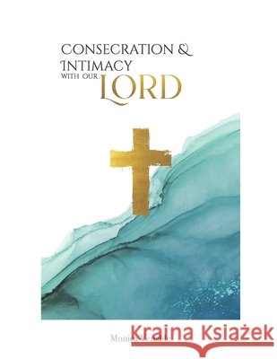 Consecration and Intimacy with our Lord Monica Venable 9798686974630 Independently Published - książka