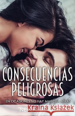 Consecuencias Peligrosas Nerea Vara 9781539762591 Createspace Independent Publishing Platform - książka