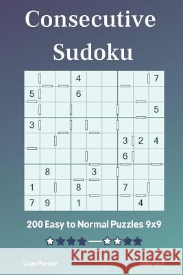 Consecutive Sudoku - 200 Easy to Normal Puzzles 9x9 vol.5 Liam Parker 9781097838530 Independently Published - książka