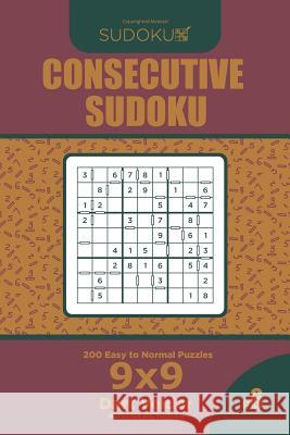 Consecutive Sudoku - 200 Easy to Normal Puzzles 9x9 (Volume 6) Dart Veider 9781727866896 Createspace Independent Publishing Platform - książka