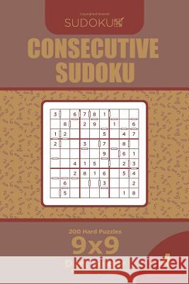 Consecutive Sudoku - 200 Hard Puzzles 9x9 (Volume 4) Dart Veider 9781727866582 Createspace Independent Publishing Platform - książka