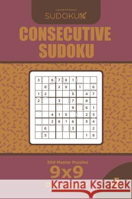 Consecutive Sudoku - 200 Master Puzzles 9x9 (Volume 5) Dart Veider 9781727866599 Createspace Independent Publishing Platform - książka