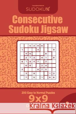 Consecutive Sudoku Jigsaw - 200 Easy to Normal Puzzles 9x9 (Volume 6) Dart Veider 9781729553428 Createspace Independent Publishing Platform - książka