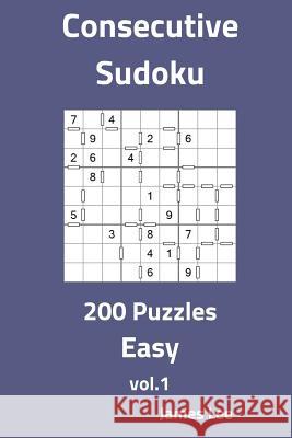 Consecutive Sudoku Puzzles - Easy 200 Vol. 1 James Lee 9781725891142 Createspace Independent Publishing Platform - książka