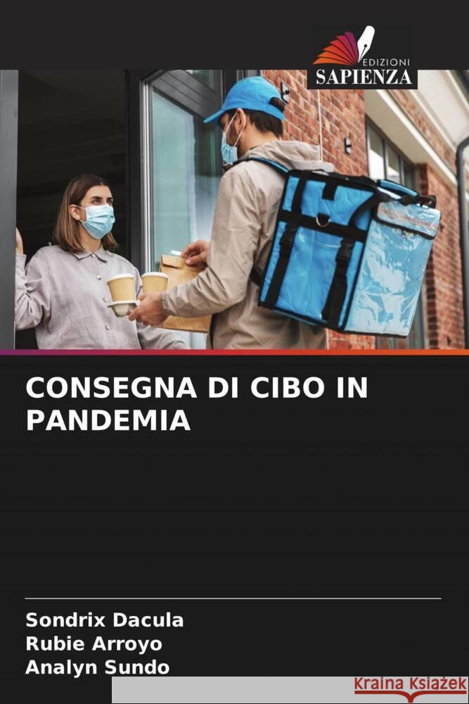CONSEGNA DI CIBO IN PANDEMIA Dacula, Sondrix, Arroyo, Rubie, Sundo, Analyn 9786205388877 Edizioni Sapienza - książka