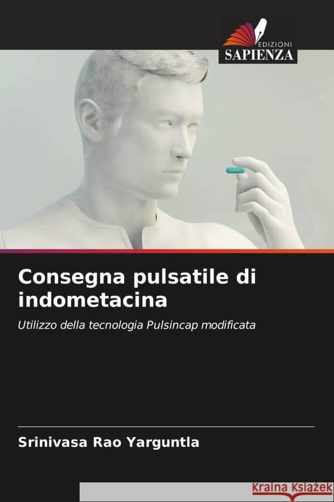 Consegna pulsatile di indometacina Srinivasa Rao Yarguntla 9786207236992 Edizioni Sapienza - książka