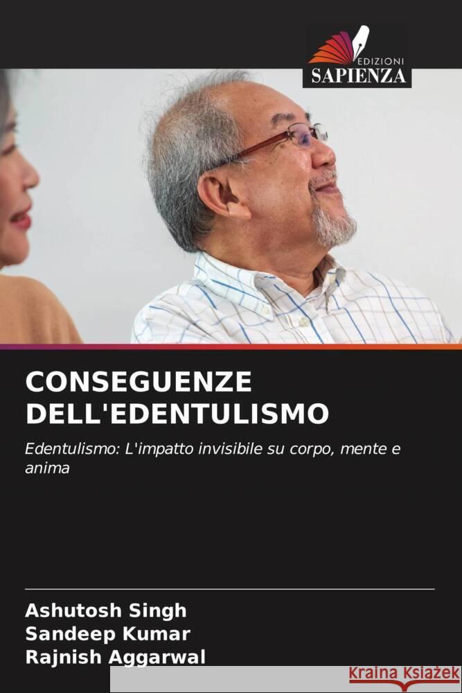 CONSEGUENZE DELL'EDENTULISMO Singh, Ashutosh, Kumar, Sandeep, AGGARWAL, RAJNISH 9786208231002 Edizioni Sapienza - książka