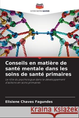 Conseils en mati?re de sant? mentale dans les soins de sant? primaires Elisiene Chave 9786207728602 Editions Notre Savoir - książka