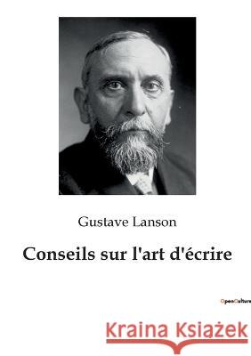 Conseils sur l'art d'écrire Lanson, Gustave 9782382742549 Culturea - książka