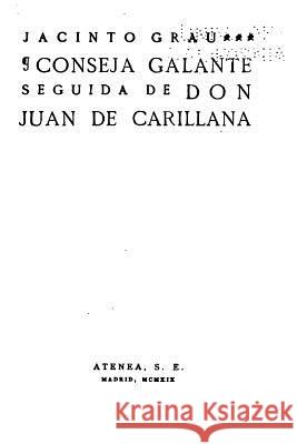 Conseja galante, Seguida de Don Juan de Carillana Grau, Jacinto 9781533331267 Createspace Independent Publishing Platform - książka