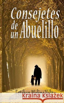 Consejetes de un abuelillo Esteban Molina Vela 9781718125872 Independently Published - książka