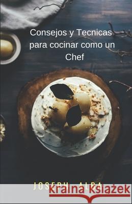 Consejos y tecnicas para cocinar como un chef Joseph Alba 9798565938661 Independently Published - książka