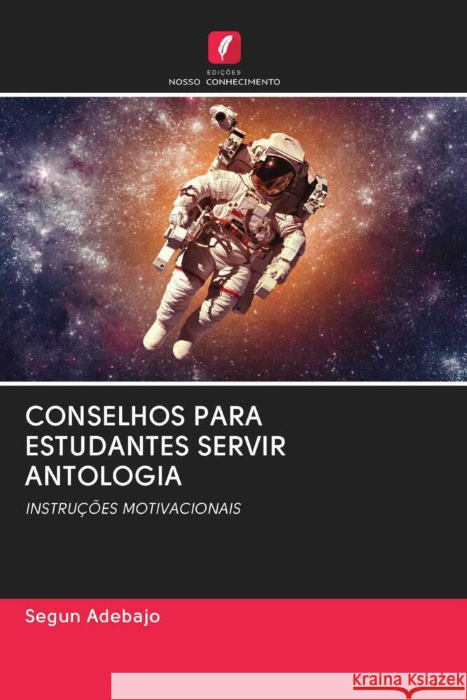 CONSELHOS PARA ESTUDANTES SERVIR ANTOLOGIA Adebajo, Segun 9786203077230 Edicoes Nosso Conhecimento - książka