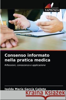 Consenso informato nella pratica medica Isolda María García Cañete 9786203152098 Edizioni Sapienza - książka