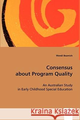 Consensus about Program Quality Wendi Beamish 9783639028782 VDM VERLAG DR. MULLER AKTIENGESELLSCHAFT & CO - książka