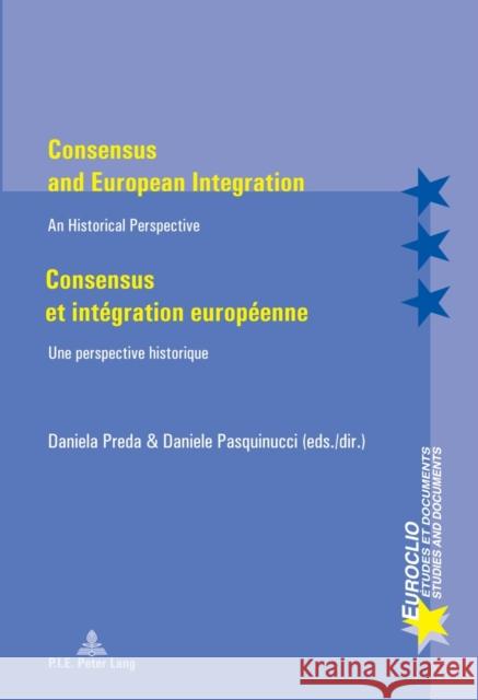 Consensus and European Integration / Consensus Et Intégration Européenne: An Historical Perspective / Une Perspective Historique Bussière, Eric 9789052018515 European Interuniversity Press - książka