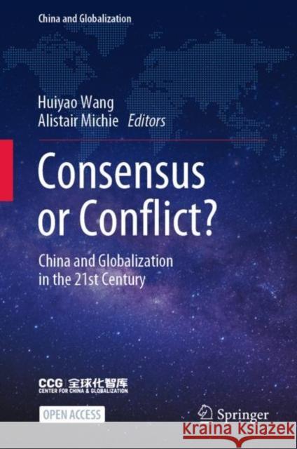 Consensus or Conflict?: China and Globalization in the 21st Century Huiyao Wang Alistair Michie 9789811653902 Springer - książka