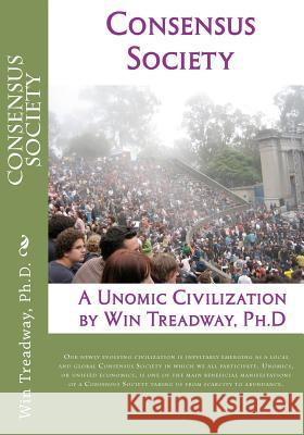 Consensus Society: A Unomic Civilization Win Treadwa 9781468034516 Createspace - książka