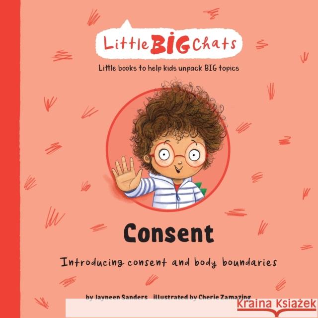 Consent: Introducing consent and body boundaries Jayneen Sanders Cherie Zamazing 9781761160097 Educate2empower Publishing - książka