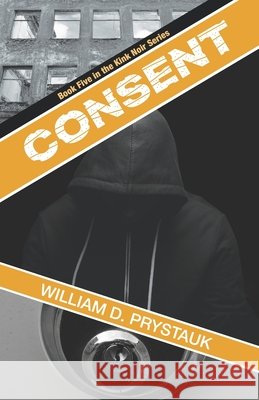 Consent: Kink Noir Book 5 Prystauk, William D. 9798324411367 Independently Published - książka