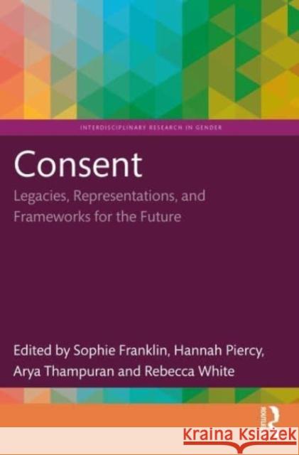 Consent: Legacies, Representations, and Frameworks for the Future  9781032429632 Taylor & Francis Ltd - książka