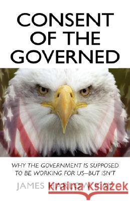Consent of the Governed James Harlow Kay 9781425722890 Xlibris Corporation - książka