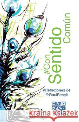 #ConSentidoComún: #Reflexiones de @RaulBenoit Benoit, Raul 9781500886028 Createspace - książka