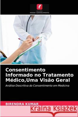 Consentimento Informado no Tratamento Médico, Uma Visão Geral Kumar, Birendra 9786200865250 Edicoes Nosso Conhecimento - książka
