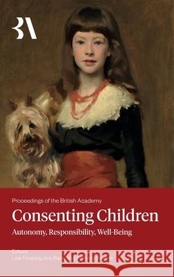Consenting Children: Autonomy, Responsibility, Well-Being Lisa Forsberg Isra Black Anthony Skelton 9781836245674 British Academy - książka