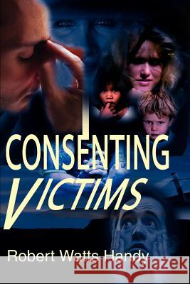 Consenting Victims Robert Watts Handy 9780595188970 Authors Choice Press - książka