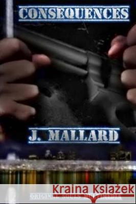 Consequences J. Mallard D. Mallard 9781533473080 Createspace Independent Publishing Platform - książka