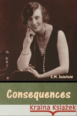 Consequences E M Delafield   9798888305669 Bibliotech Press - książka