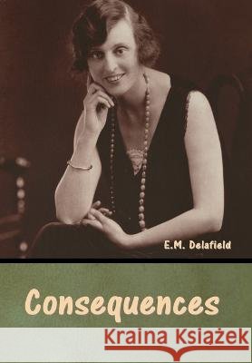 Consequences E M Delafield   9798888305676 Bibliotech Press - książka