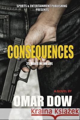 Consequences: 25 years in the life Dow, Omar 9781792018602 Independently Published - książka